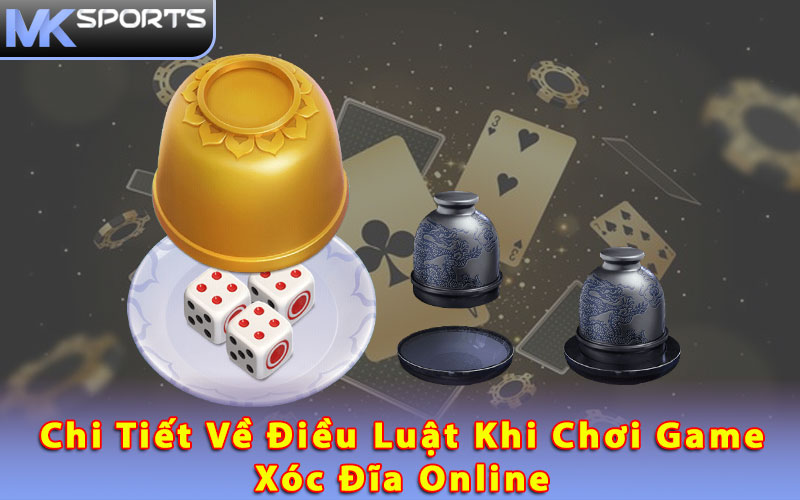 Chi tiết về điều luật khi chơi game xóc đĩa online