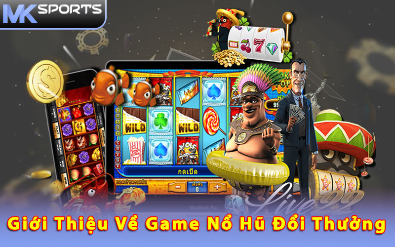 Giới thiệu về game nổ hũ đổi thưởng