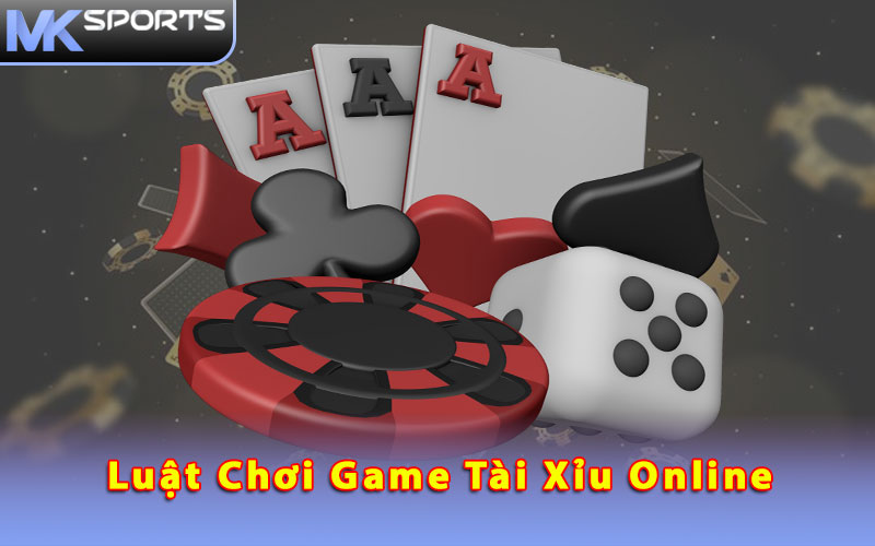 Luật chơi game tài xỉu online