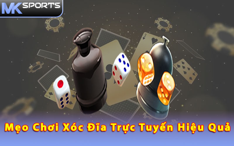 Mẹo chơi xóc đĩa trực tuyến hiệu quả