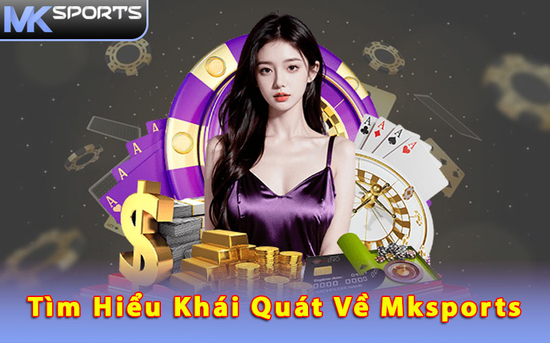 Tìm hiểu khái quát về Mksports