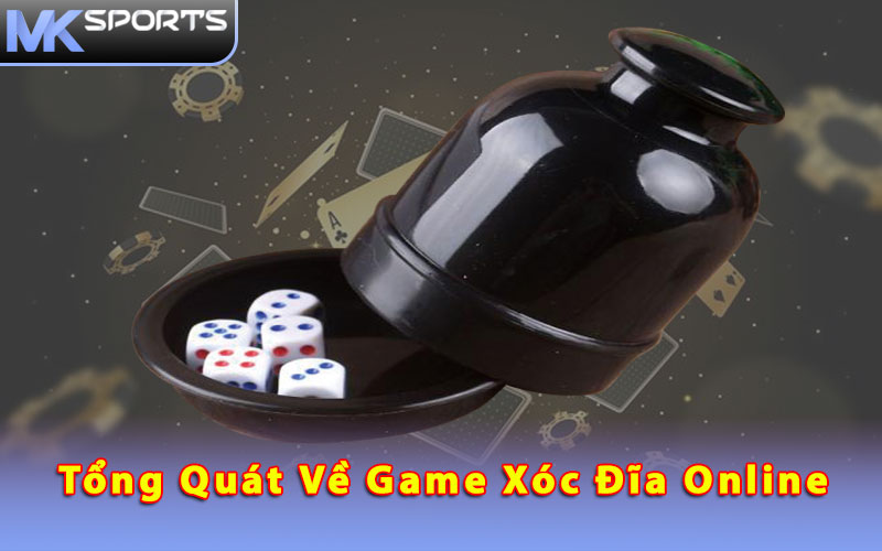 Tổng quát về game xóc đĩa online